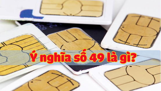 Ý nghĩa số 49