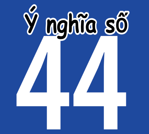 Ý nghĩa số 44